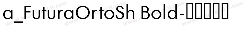 a_FuturaOrtoSh Bold字体转换